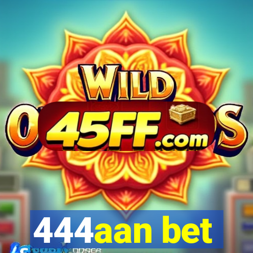 444aan bet